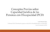Conceptos Previos sobre Capacidad Jurídica de las Personas ... · 2) Situación de exclusión de las PCD en Perú. Resultados ENEDIS. 3) Avances y desafíos del reconocimiento de