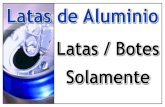 Latas de Aluminio - recycleoss.org€¦ · Latas de Aluminio Latas / Botes Solamente. Created Date: 7/22/2015 11:37:57 AM