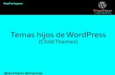 Temas hijos de WordPress€¦ · Para aprender a desarrollar temas de WordPress 4. Para añadir planllas 5. Para añadir o modiﬁcar funciones de temas o plugins (hooks y ﬁltros)