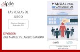 LAS REGLAS DE JUEGO · LAS REGLAS DE JUEGO Elecciones Regionales y Municipales 2018 EXPOSITOR: JOSÉ MANUEL VILLALOBOS CAMPANA Descargue el manual en: