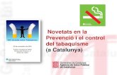 Novetats en la Prevenció i el control del tabaquisme (a ...gestor.papsf.cat/_Adm3/upload/docs/PapsfDoc3614.pdf · Prevenció i el control del tabaquisme (a Catalunya) 1. ... •