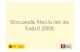 Encuesta Nacional de Salud 2006 - mscbs.gob.es · Encuesta Nacional de Salud 2006 61,7 62,6 56,7 60,8 0 10 20 30 40 50 60 70 80 90 100 PUNTUACIÓN MEDIA Española Extranjera NACIONALIDAD