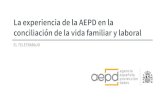 La experiencia de la AEPD en la conciliación de la …...• El 77 % de los teletrabajadores no percibe que haya variado su cantidad de trabajo realizado. • Todos los supervisores