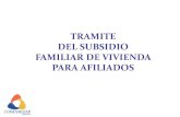 TRAMITE DEL SUBSIDIO FAMILIAR DE VIVIENDA PARA AFILIADOS · 2020. 1. 16. · legales mensuales vigentes (90 smlmv) $ 79.002.270. VIVIENDA DE INTERES SOCIAL (VIS) Es la solución de
