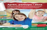 Un programa educatiu perquè infants i joves de 6 a 18 anys ... · Universitat de Barcelona, hem recollit en aquesta guia la metodologia emprada en l’aprèn, Participa i dóna.