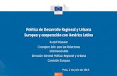 Política de Desarrollo Regional y Urbana Europea y ......Comisión Europea Perú, 2 de julio de 2019. 2 La dimensión internacional de la política regional ... presupuesto de la