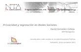 Privacidad y legislación en Redes Sociales · Privacidad y legislación en Redes Sociales David González Calleja @NTAbogados Jornada sobre redes sociales en las Administraciones
