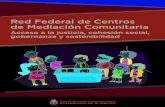 Red Federal de Centros de Mediación Comunitaria · diación comunitaria, que dependen de gobiernos provinciales y municipales, universidades, asociaciones y organizaciones de la