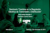Seminario “Cambios en la Regulación Eléctrica de Transmisión y … · 2018. 11. 6. · Seminario “Cambios en la Regulación Eléctrica de Transmisión y Distribución” Objetivo