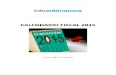 Calendario Fiscal 2015 - Canarie Consulting€¦ · Calendario Fiscal 2015 5 INTRODUCCION AL CALENDARIO FISCAL La obligatoriedad de presentar autoliquidaciones periódicas, según