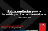 Retos sanitarios para la industria porcina Latinoamericana. JEA… · Retos sanitarios para la industria porcina Latinoamericana Jean Paul Cano Seminario Ejecutivo PIC 2017 Cartagena