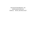 GUATEMALA MEMORIA DEL SILENCIO · Primera edición, junio de 1999 El contenido del Informe Guatemala, memoria del silencio, es responsabilidad únicamente de la Comisión para el