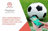 AFICIONADOS CONECTAR CON LOS GAMIFICADA PARA UNA … · Pokemón go en un evento turístico y validó este proyecto en el mercado en marzo de 2017, dando origen a Play&go experience.