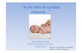 “A mi niño le cuesta respirar”... · Servicio Pediatría. Hospital Materno-Infantil. Badajoz. Abril 2010 Dificultad respiratoria Disnea: sensación subjetiva de falta de aire