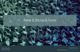Parte 3: Microsoft Forms · Office 365 - Forms Jorge Sánchez Asenjo - 2 Microsoft Forms •Es la herramienta de Microsoft para recabar datos de forma cómoda •También permite