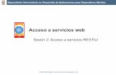 Sesión 2: Acceso a servicios RESTful · 2012. 4. 13. · • Tipos de peticiones HTTP • Invocación de servicios • Parsing de XML ... • Servicio al que se accede mediante protocolos