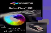 ColorFlex EZ - HunterLab · 2020. 4. 27. · jabones Sólidos Más conectividad El poder de percibir el color en la misma forma que lo hace el cliente Diseño 45º/0º: perfección