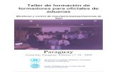Paraguay...Taller de formación de formadores para oficiales de aduanas sobre el monitoreo y control de importaciones – exportaciones de SAO. Asunción, Paraguay, 17-19 de febrero,