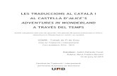 LES TRADUCCIONS AL CATALÀ I · 2017. 3. 10. · Josep Carner (1927) i Alícia al País de les Meravelles, de Francesc Parcerisas (2011). I pel que fa a les traduccions en castellà,