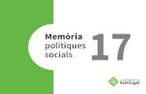 Memòria polítiques socials · Ajuntament de Sant Cugat - Memòria Polítiques Socials 2017 Les polítiques socials a Sant Cugat Cohesió i inclusió Mantenir a la persona en l’entorn