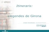 Itineraris: Llegendes de Girona · 2019. 5. 6. · La Bruixa de la Catedral La bruixa més coneguda de Girona penjada a la torre de Carlemany. L’espasa de Carlemany El viatge d’una