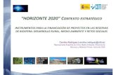 “HORIZONTE 2020” CONTEXTO ESTRATÉGICO · 2018. 1. 17. · “HORIZONTE 2020” CONTEXTO ESTRATÉGICO INSTRUMENTOS PARA LA FINANCIACIÓN DE PROYECTOS EN LAS RESERVAS DE BIOSFERA: