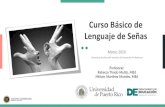 Curso Básico de Lenguaje de Señas · 2020. 3. 5. · uso de la comunicación total en inglés. El sistema de señas utilizado es el “Sign Exact English” que también ha dejado