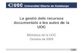 La gestió dels recursos documentals a les aules de la UOCopenaccess.uoc.edu/webapps/o2/bitstream/10609/306/1/... · 2017. 10. 4. · La Universitat Oberta de Catalunya (UOC) és
