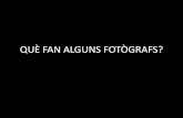QUÈ FAN ALGUNS FOTÒGRAFS?ˆ...Title QUÈ FAN ELS FOTÒGRAFS Author Magda Created Date 3/21/2017 7:25:42 PM
