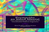 Formación en Salud Mental · 2018. 5. 8. · Formación en Salud Mental Una experiencia de maestría en la Universidad Pública Argentina Silvia De Riso Mónica Jacquet (compiladoras)