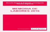 Memoria de labores 2016 · 2017. 6. 20. · Memoria de labores 2016 Dirección General de Evaluación e Investigación Educativa (Digeduca) 1. Presentación La Dirección General