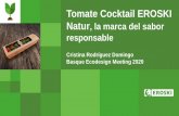 Tomate Cocktail EROSKI Natur, la marca del sabor responsable · 2020. 3. 5. · Pág. 3 Promover consumo de ecológicos Minimizar tratamientos postcosecha Reducir uso de fitosanitarios