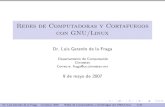 Redes de Computadoras y Cortafuegos con GNU/Linuxcs.cinvestav.mx/~fraga/Cursos/Seguridad/2008/curso2007.pdf · 1. Redes usando TCP/IP 2. Redes con el sistema GNU/Linux 3. Conﬁguraci´on