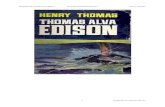 Biografia de Thomas Alva Edison - Henry Thomas · 2018. 5. 21. · Jamás olvidó el inventor estadounidense esta lección: un invento, por encima de todo, debía ser necesario. Edison