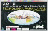 Premio Escolar Paz y Cooperación TECNOLOGÍA PARA LA PAZ · 2015. 1. 27. · Tecnología para el progreso. La tecnología tiene un papel fundamental en el mundo profesional y en