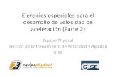 Ejercicios especiales para el desarrollo de velocidad de aceleración (Parte 2) · 2013. 1. 14. · aceleración (Parte 2) Equipo Physical Sección de Entrenamiento de Velocidad y