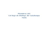 Memòria del Col·legi de Biòlegs de Catalunya 1999cbiolegs.cat/wp-content/uploads/2014/02/MEMORIA-1999.pdfImprimeix: Editorial Gráficas Signo, S.A. Carretera de Cornellà, 140,