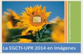 La EGCTI-UPR 2014 en Imágenesegcti.uprrp.edu/wp-content/uploads/2016/10/EGCTI_IMAGENES1ro_E… · • Nos encontramos de camino a la reacreditación del programa de Maestría en