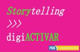 Storytelling >>> digiACTIVAR€¦ · Storytelling >>> digiACTIVAR . 1. otra LUCHA por el mercado de la opinión pública. Saltar el cerco mediático 2. Se juega para ganar la BATALLA