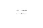 Isaac Asimov - YO ROBOTTitle Microsoft Word - Isaac Asimov - YO ROBOT.doc Author Gerson O. Su.rez Created Date 1/14/2003 6:40:04 AM