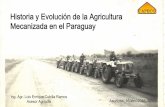 Historia y Evolución de la Agricultura Mecanizada en el Paraguaycapeco.org.py/wp-content/uploads/2015/06/1-Luis-Cubilla... · 2016. 4. 25. · La Agricultura en la historia paraguaya