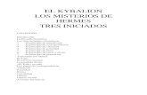 EL KYBALION LOS MISTERIOS DE HERMES TRES INICIADOS · 2020. 9. 3. · EL KYBALION . LOS MISTERIOS DE HERMES . TRES INICIADOS. CONTENIDO . Introducción . La filosofía hermética