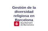 Gestión de la diversidad religiosa en Barcelona - Pluralismo y ......-Promoción, apoyo y participación en iniciativas relacionadas con el conocimiento de la diversidad religiosa