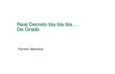 Real Decreto bla bla bla … De Gradodocencia.ac.upc.edu/jododac/CD10anys/2005/DecretoGrado.pdfInscritos en catálogo antes de 1-10-2007 ... primeros titulados después de 2012 ...