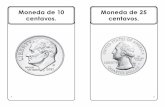 Moneda de 10 Moneda de 25 centavos. · Glosario dinero: Monedas o billetes que son utilizados para pagar por cosas o para pagar a las personas por su trabajo. Actividades 1. Subraya