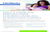 New DIEZ CONSEJOS BREVES PARA LOGRAR UN BUEN SUENO …lifeworkshr.com/docs/LifeWorks_2014_Q2_Spanish_Basic.pdf · 2014. 9. 5. · DIEZ CONSEJOS BREVES PARA LOGRAR UN BUEN SUENO NOCTURNO