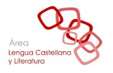 Lengua Castellana - fjalvarezjimenez.files.wordpress.com · 2!! ÁREA DE LENGUA CASTELLANA Y LITERATURA 1. ASPECTOS GENERALES DEL ÁREA DE LENGUA CASTELLANA Y LITERATURA Introducción.