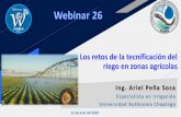 Los retos de la tecnificación del riego en zonas agrícolas · 2020. 8. 13. · Los retos de la tecnificación del riego en zonas agrícolas 31 de julio del 2020 Ing. Ariel Peña