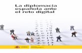 La diplomacia española ante el reto digital · 2016. 5. 18. · Reputación e influencia en la política exterior ..... 111 Jorge Cachinero 10.1. Principales ... Por un lado, debemos