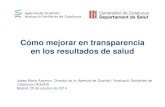 Cómo mejorar en transparencia en los resultados de salud · Indicadores específicos de 2 hospitales monográficos Ejemplo: Informe del ámbito hospitalario (julio 2013) Todos los